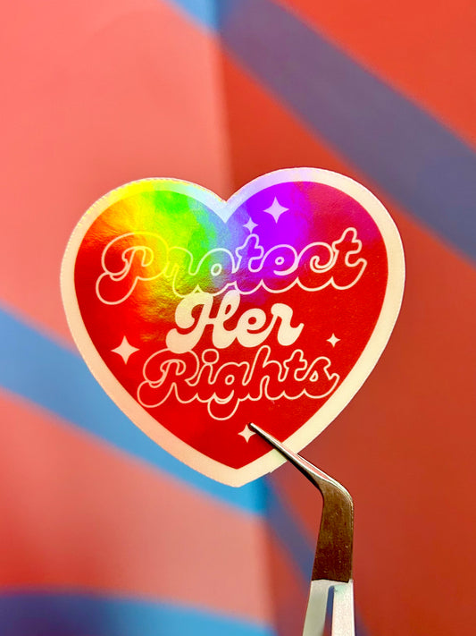 "Protect Her Rights" Heart Holographic Sticker