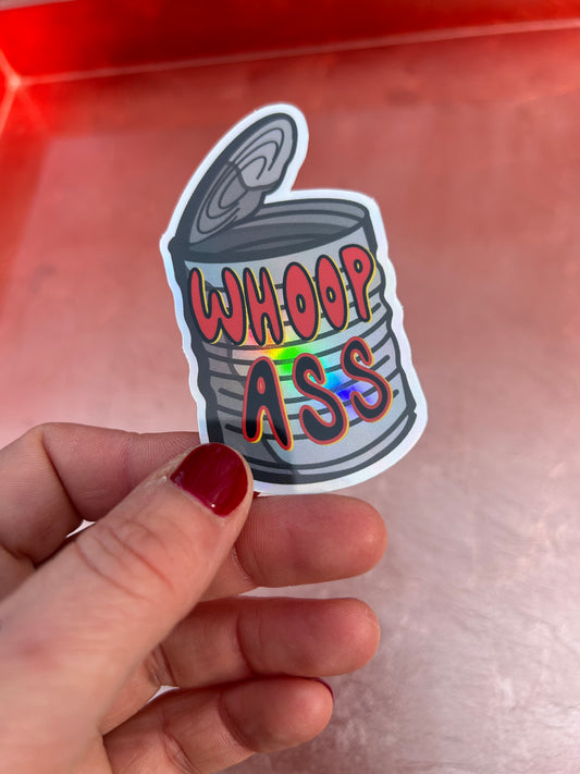 "Can O' Whoop Ass" Holographic Sticker