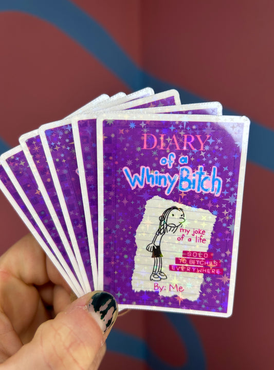 "Diary of a Whiny Bitch" Twinkle Holographic Glitter Sticker