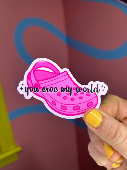 "You Croc My World" Sticker