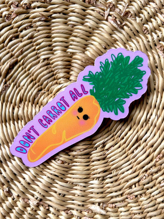 "Don't Carrot All" Carrot Sticker