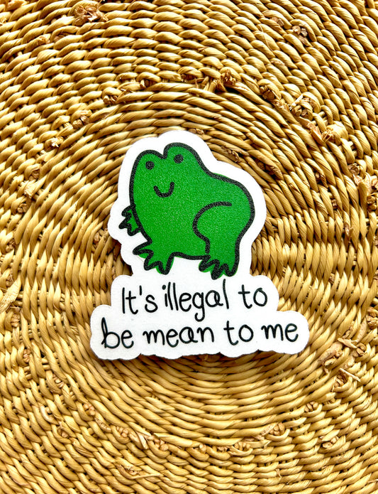 "It's illegal to be mean to me" Frog Matte Sticker