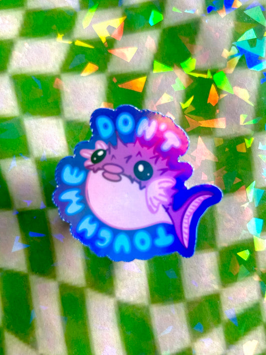 "Don't touch me" Puffer Fish Holographic Sticker